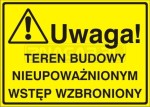 UWAGA Teren budowy nieupoważnionym wstęp wzbroniony